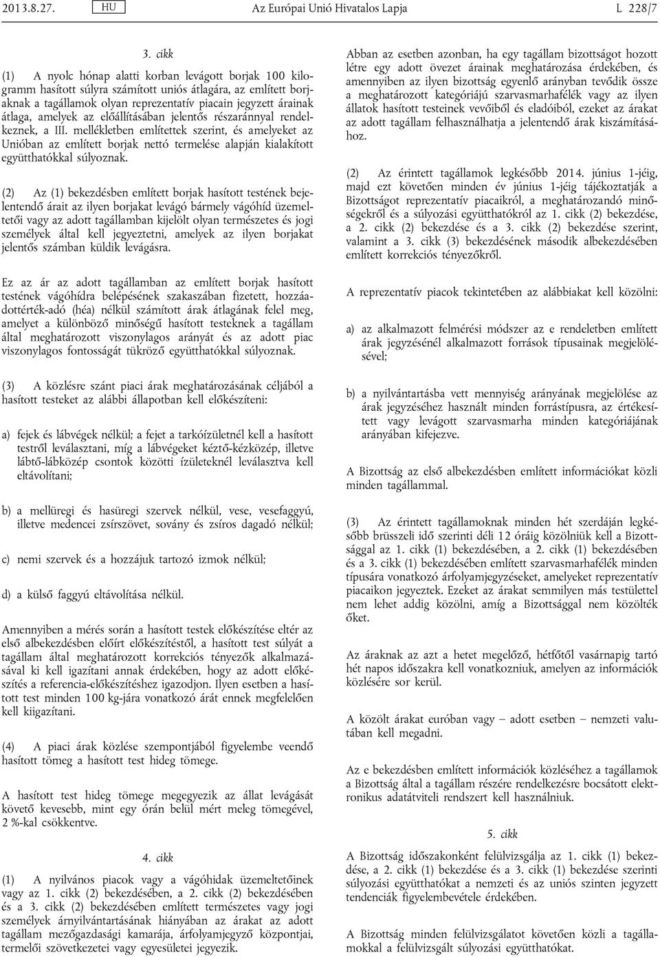 amelyek az előállításában jelentős részaránnyal rendel keznek, a III.