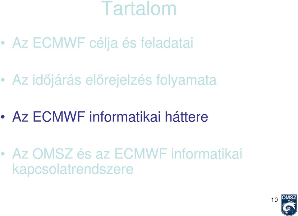 ECMWF informatikai háttere Az OMSZ és