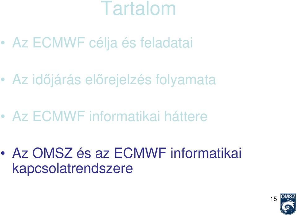 ECMWF informatikai háttere Az OMSZ és