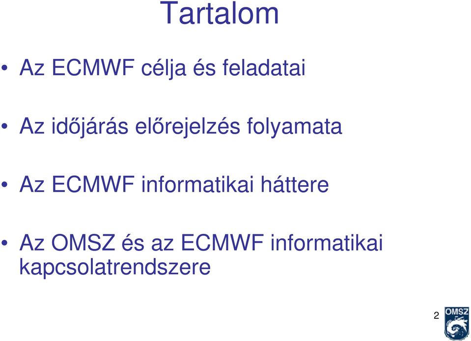 ECMWF informatikai háttere Az OMSZ és