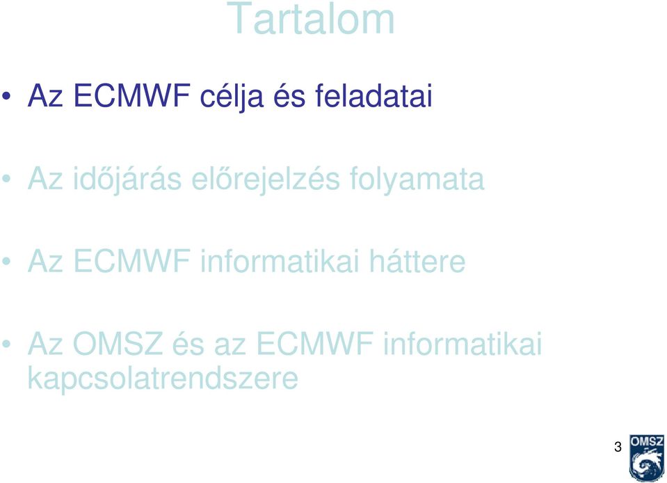 ECMWF informatikai háttere Az OMSZ és