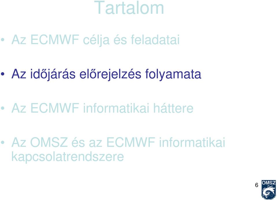 ECMWF informatikai háttere Az OMSZ és