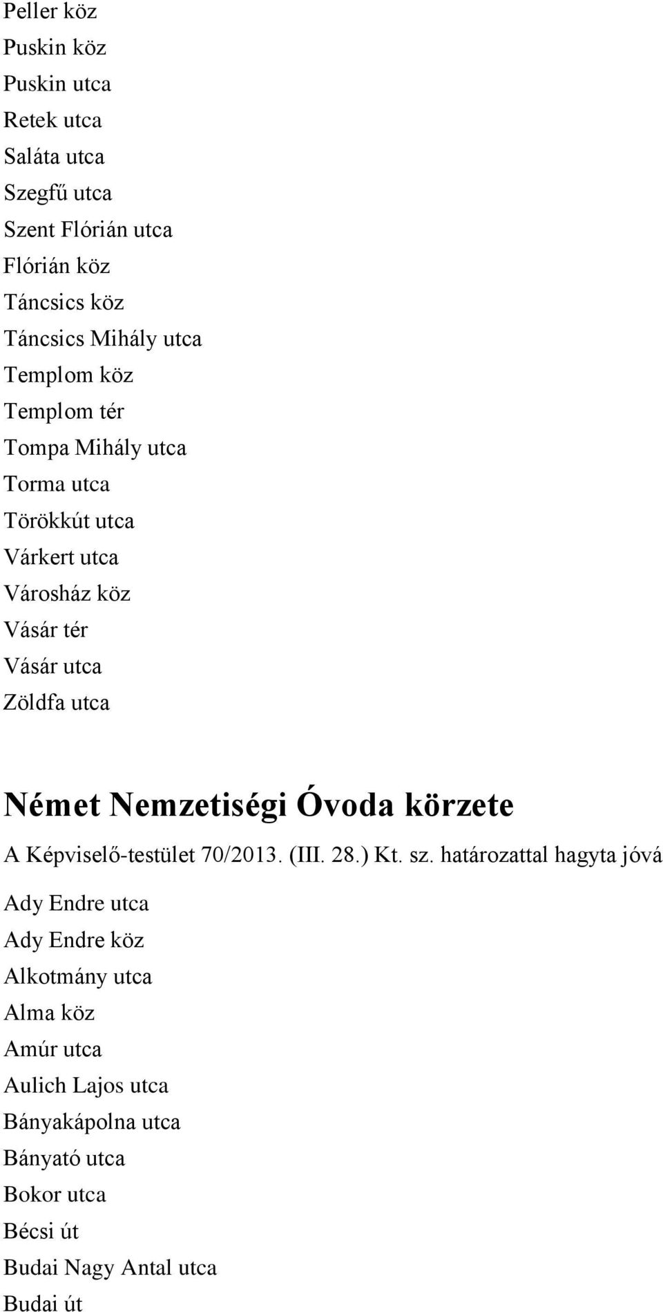 Német Nemzetiségi Óvoda körzete A Képviselő-testület 70/2013. (III. 28.) Kt. sz.