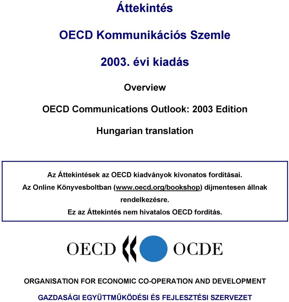 OECD kiadványok kivonatos fordításai. Az Online Könyvesboltban (www.oecd.