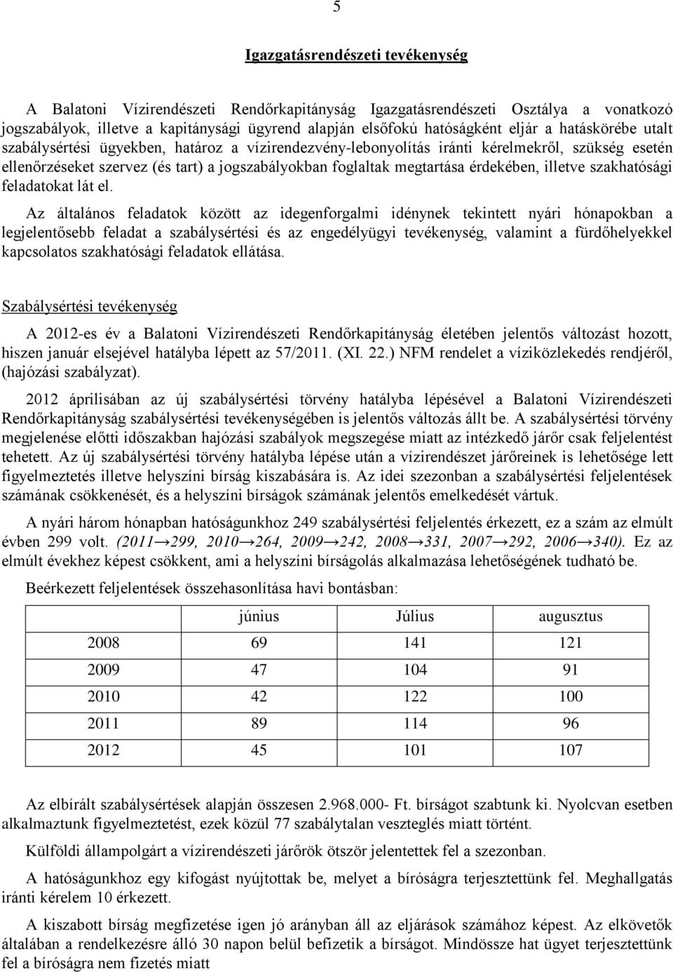 érdekében, illetve szakhatósági feladatokat lát el.