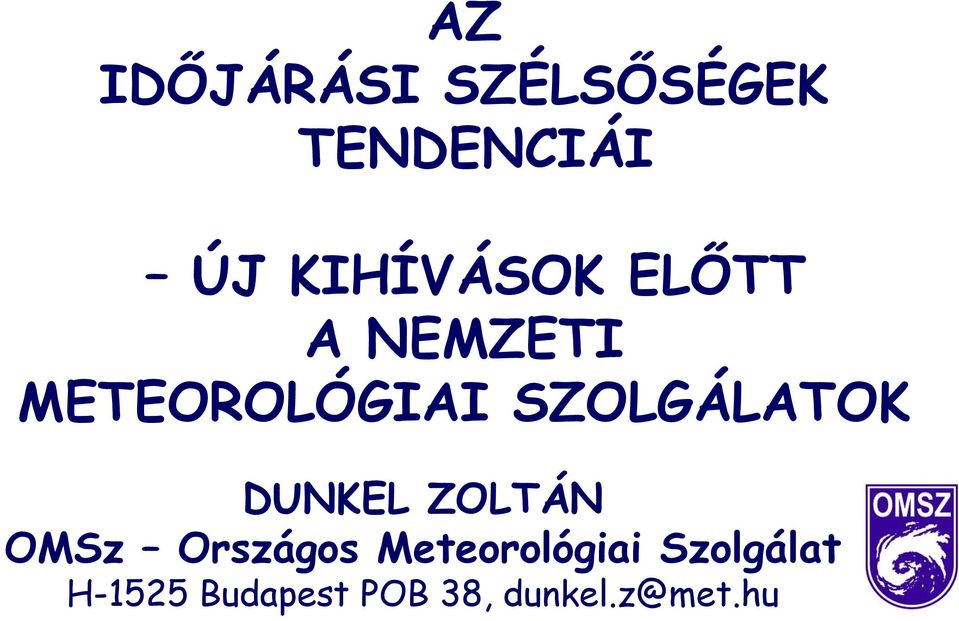 SZOLGÁLATOK DUNKEL ZOLTÁN OMSz Országos