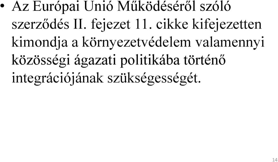 cikke kifejezetten kimondja a környezetvédelem