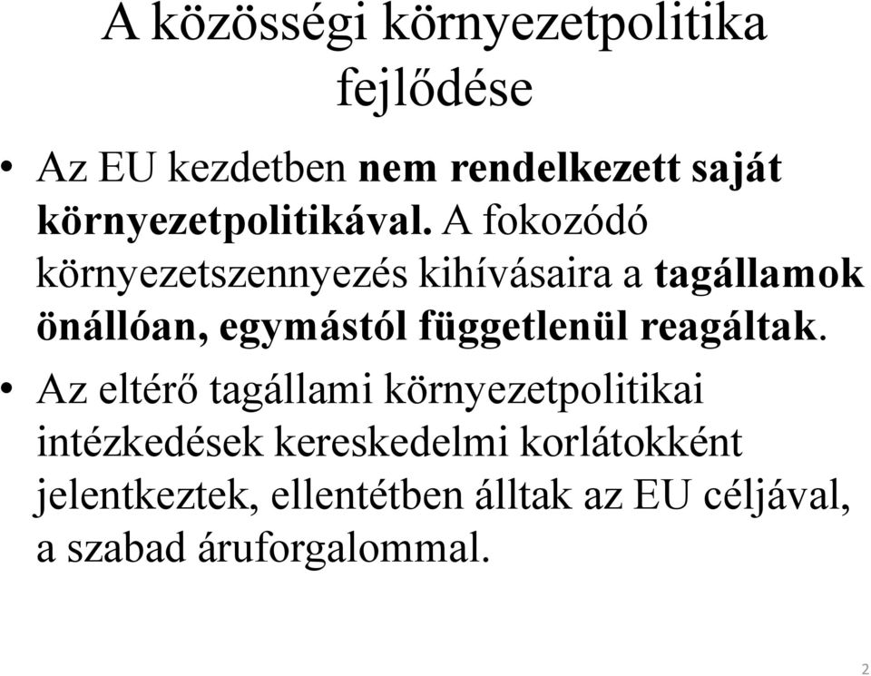 A fokozódó környezetszennyezés kihívásaira a tagállamok önállóan, egymástól függetlenül