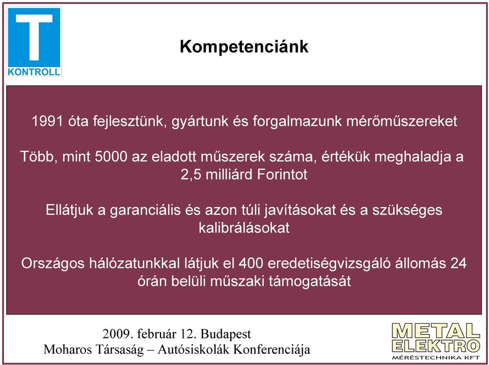 Ellátjuk a garanciális és azon túli javításokat és a szükséges kalibrálásokat