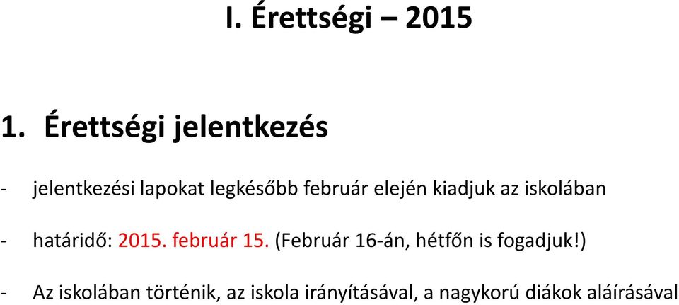 elején kiadjuk az iskolában - határidő: 2015. február 15.