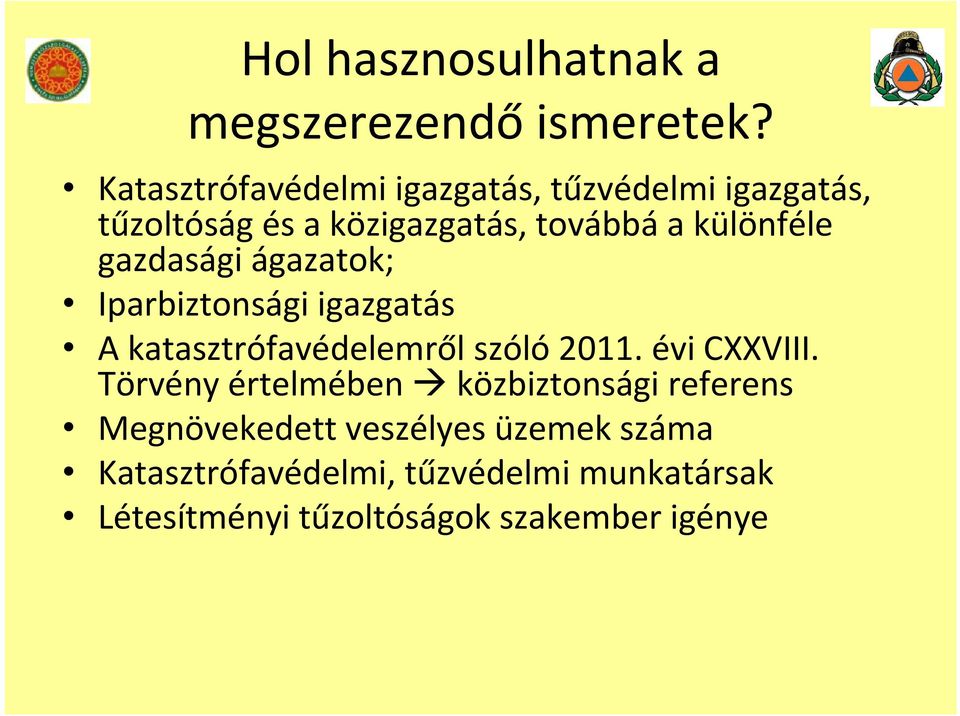 gazdasági ágazatok; Iparbiztonsági igazgatás A katasztrófavédelemről szóló 2011. évi CXXVIII.