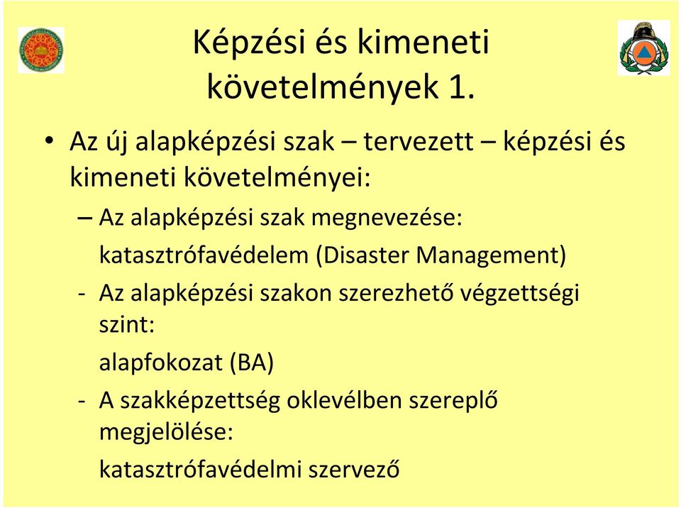alapképzési szak megnevezése: katasztrófavédelem (Disaster Management) Az