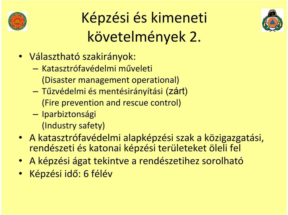 mentésirányítási (zárt) (Fire prevention and rescue control) Iparbiztonsági (Industry safety) A