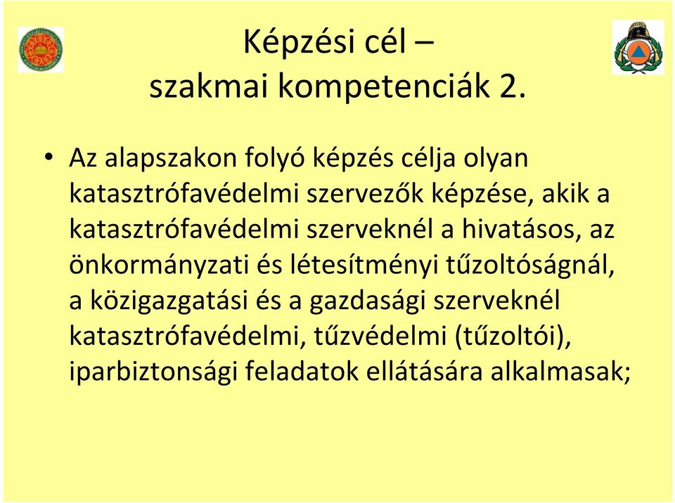 katasztrófavédelmi szerveknél a hivatásos, az önkormányzati és létesítményi