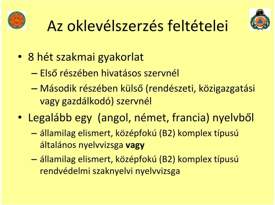 (angol, német, francia) nyelvből államilag elismert, középfokú (B2) komplex típusú általános