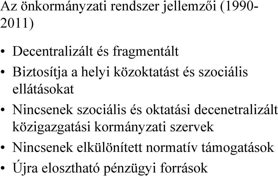 Nincsenek szociális és oktatási decenetralizált közigazgatási kormányzati