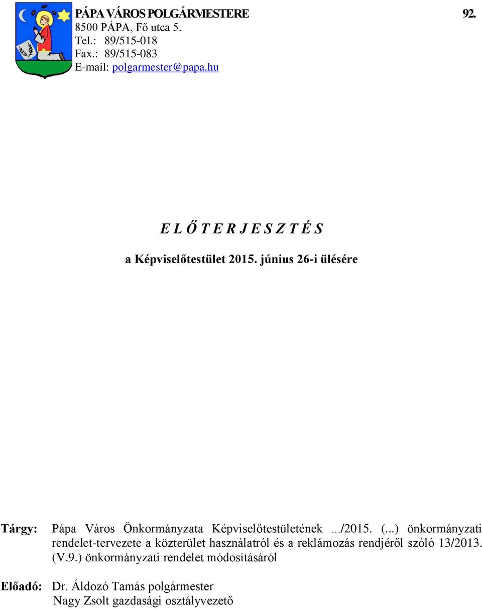 június 26-i ülésére Tárgy: Pápa Város Önkormányzata Képviselőtestületének.../2015. (.