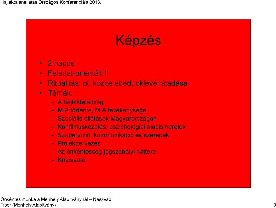 A tevékenysége Szociális ellátások Magyarországon Konfliktuskezelés, pszichológiai