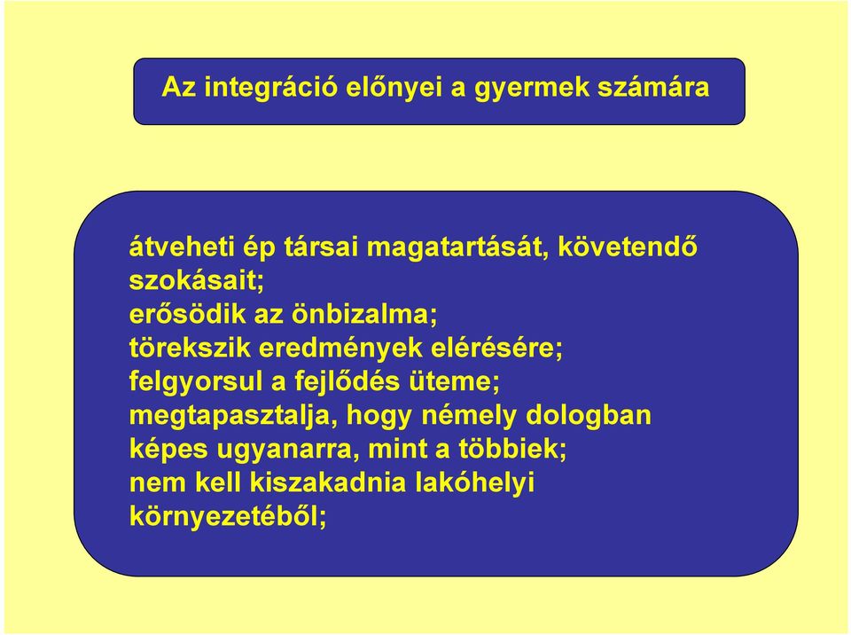 elérésére; felgyorsul a fejlődés üteme; megtapasztalja, hogy némely