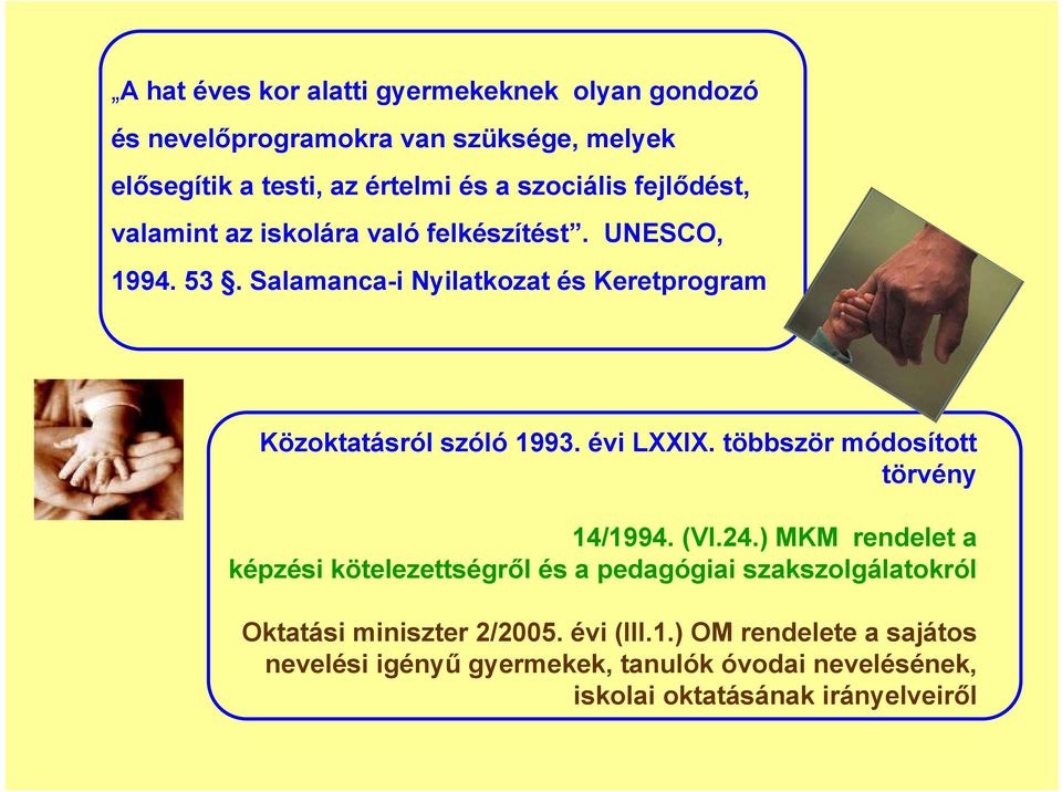 évi LXXIX. többször módosított törvény 14/1994. (VI.24.