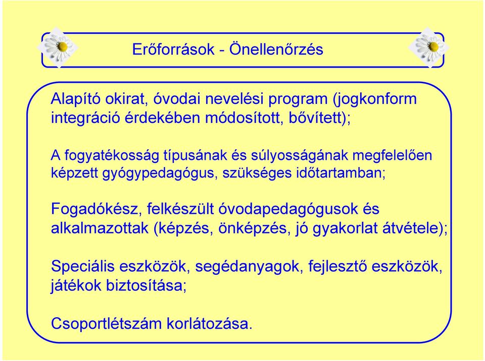 szükséges időtartamban; Fogadókész, felkészült óvodapedagógusok és alkalmazottak (képzés, önképzés, jó