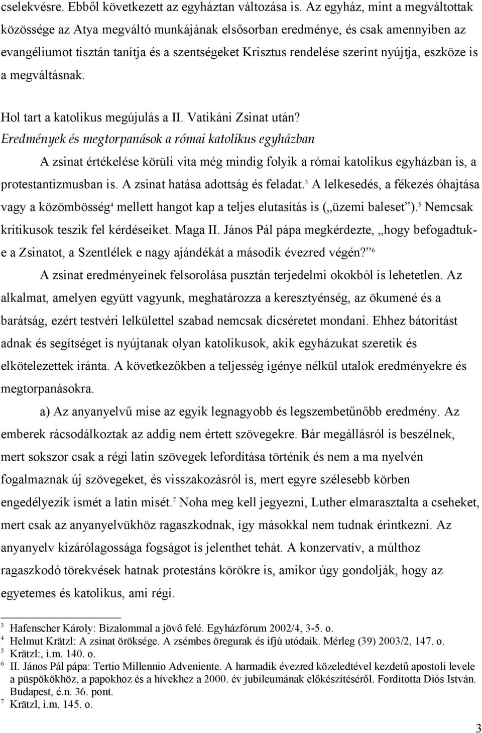 eszköze is a megváltásnak. Hol tart a katolikus megújulás a II. Vatikáni Zsinat után?