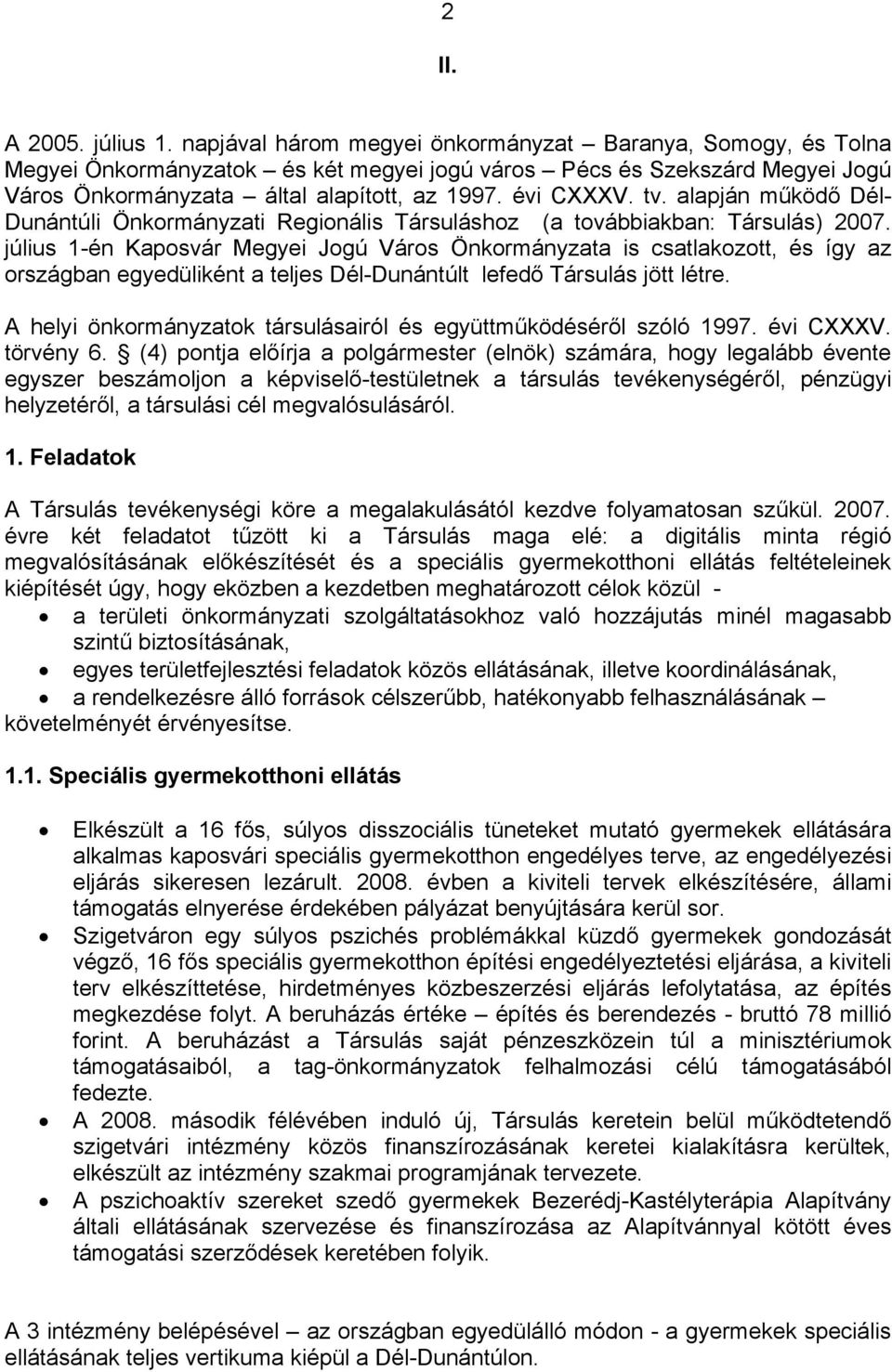 alapján működő Dél- Dunántúli Önkormányzati Regionális Társuláshoz (a továbbiakban: Társulás) 2007.