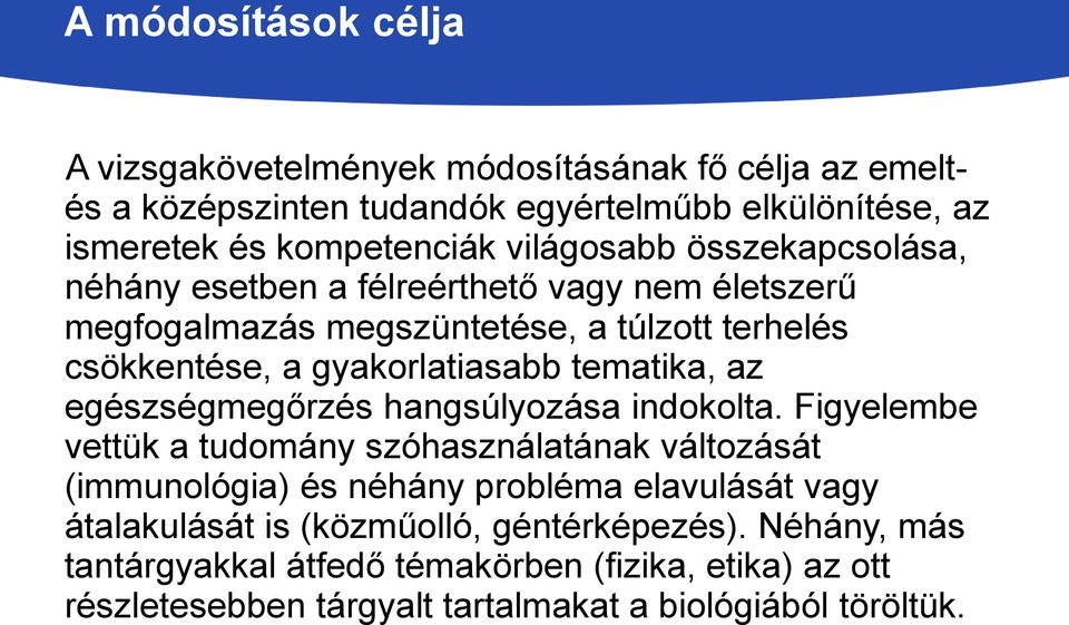 tematika, az egészségmegőrzés hangsúlyozása indokolta.