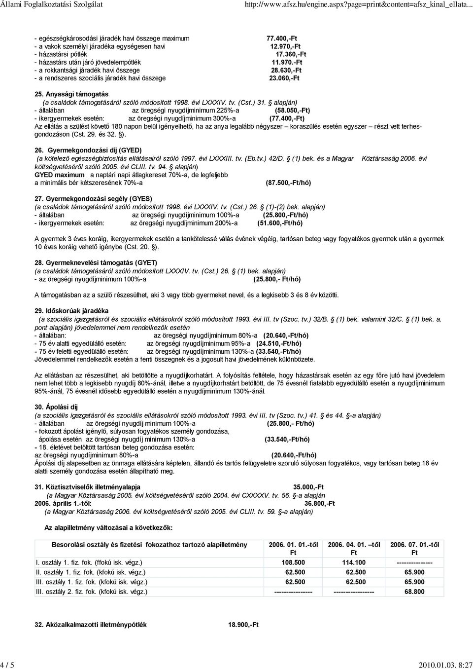 alapján) - általában az öregségi nyugdíjminimum 225%-a (58.050,-) - ikergyermekek esetén: az öregségi nyugdíjminimum 300%-a (77.