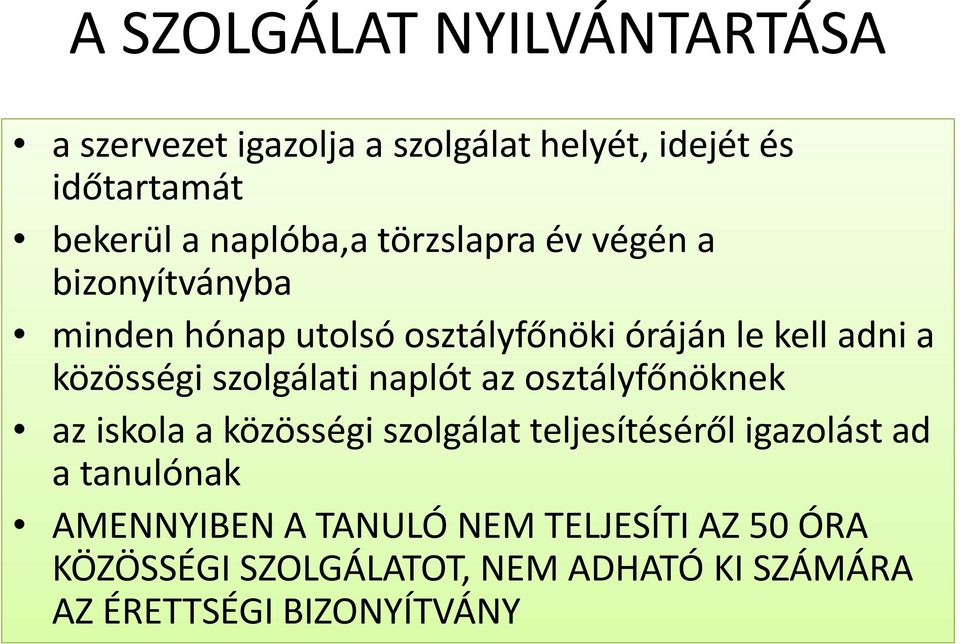 közösségi szolgálati naplót az osztályfőnöknek az iskola a közösségi szolgálat teljesítéséről igazolást ad a