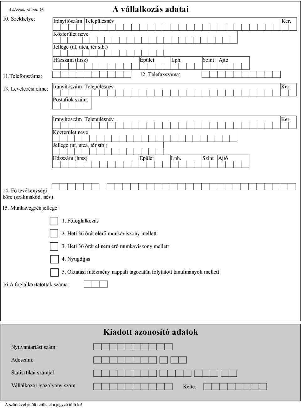 Heti 36 órát el nem érő munkaviszony mellett 4. Nyugdíjas 5.