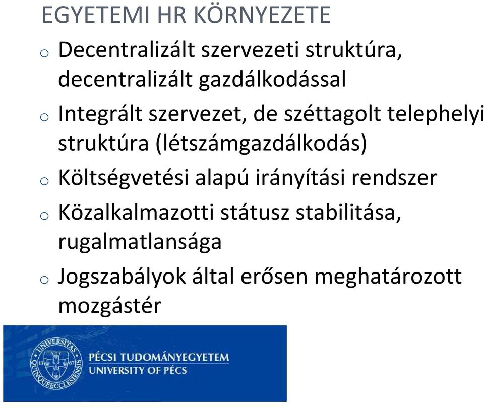 (létszámgazdálkodás) o Költségvetési alapú irányítási rendszer o