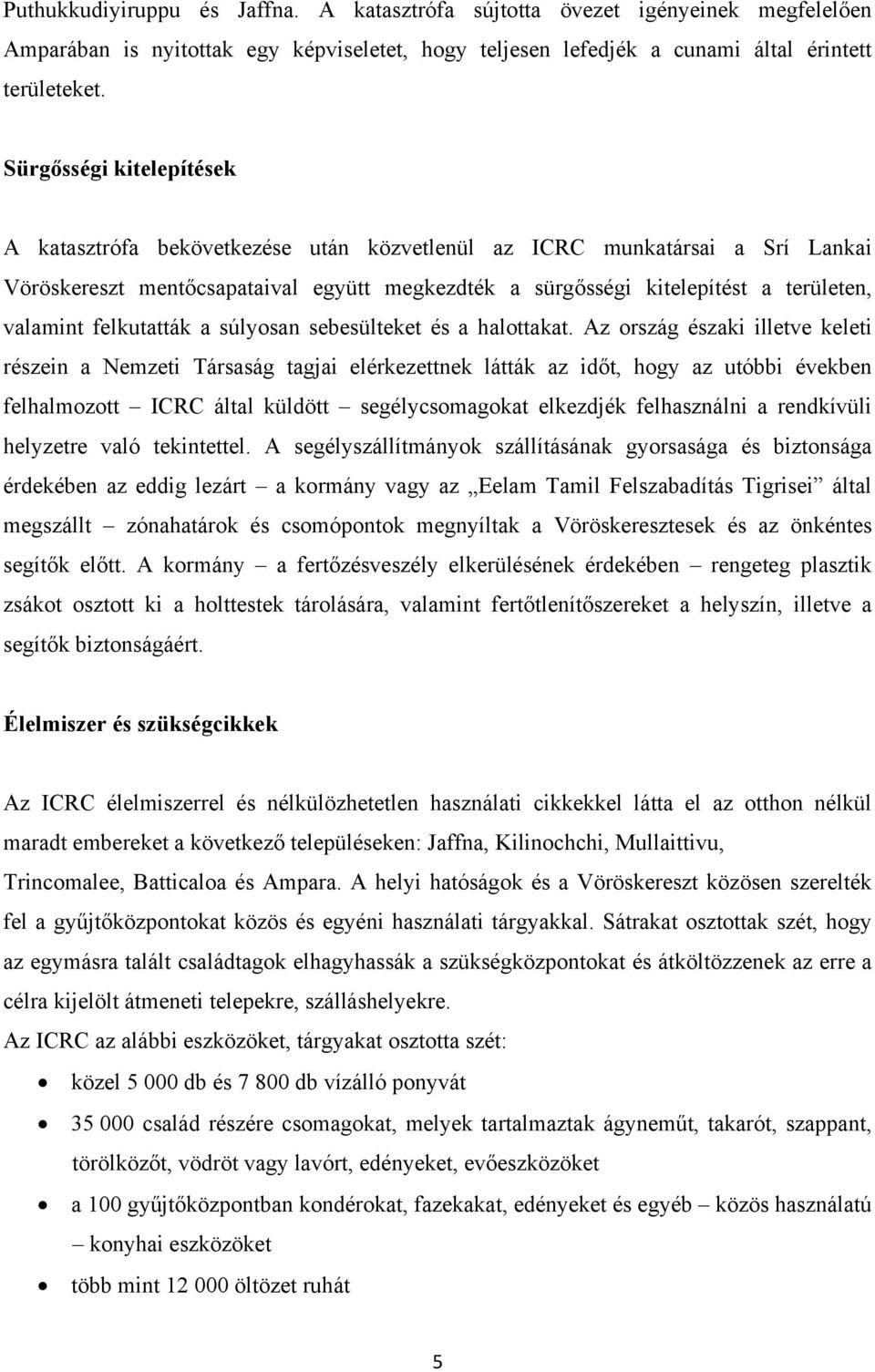 felkutatták a súlyosan sebesülteket és a halottakat.