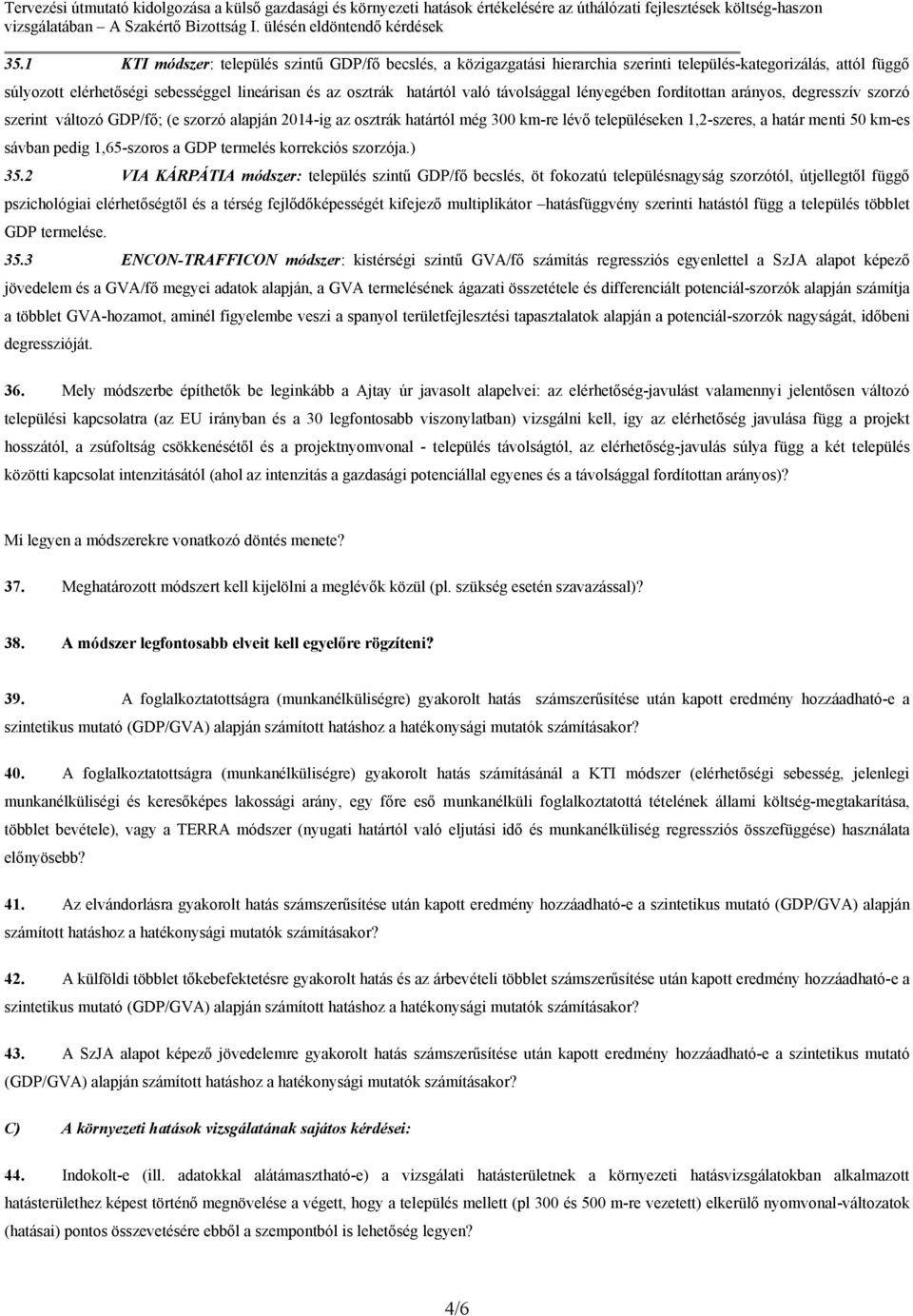 sávban pedig 1,65-szoros a GDP termelés korrekciós szorzója.) 35.