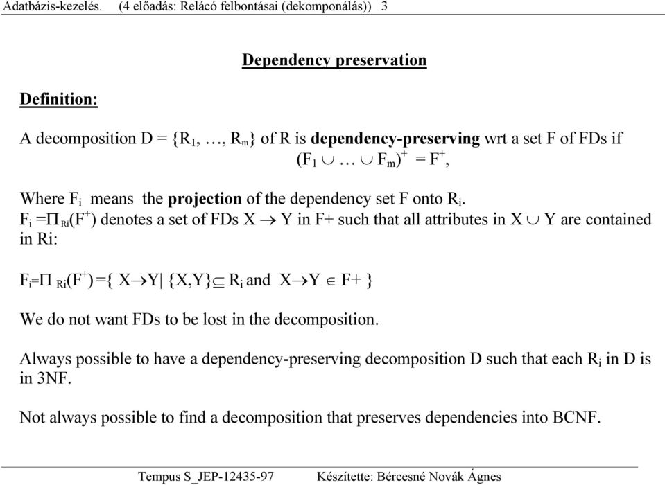 + = F +, Where F i means the projection of the dependency set F onto R i.