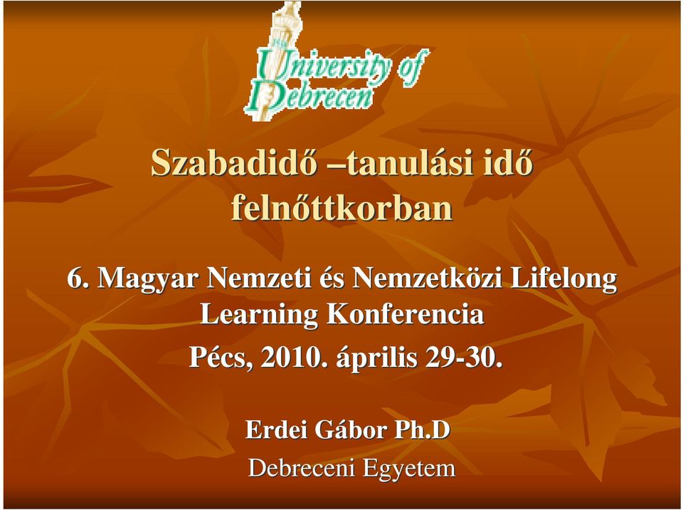 Lifelong Learning Konferencia Pécs, 2010.