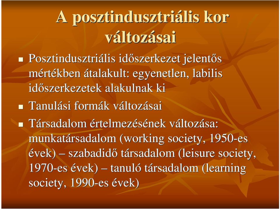 Társadalom értelmezésének változv ltozása: munkatársadalom (working society, 1950-es évek)