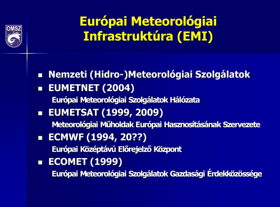 Műholdak M Európai Hasznosításának nak Szervezete ECMWF (1994, 20?