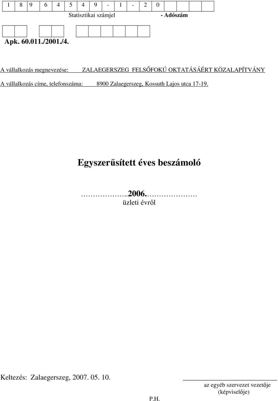 címe, telefonszáma: 8900 Zalaegerszeg, Kossuth Lajos utca 17-19.