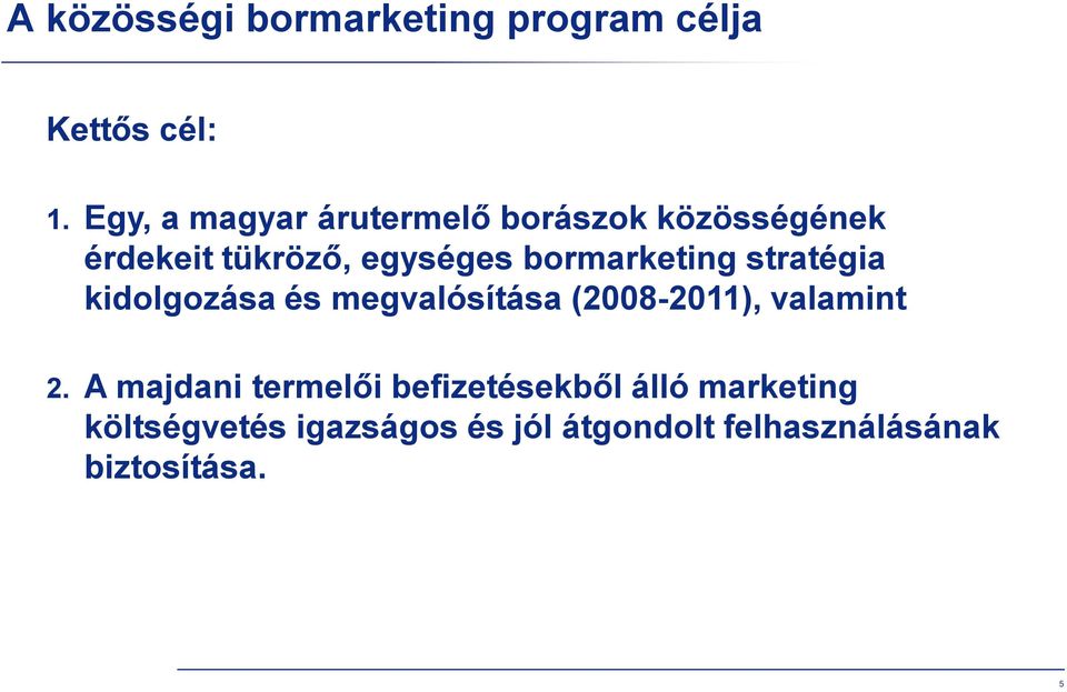 bormarketing stratégia kidolgozása és megvalósítása (2008-2011), valamint 2.