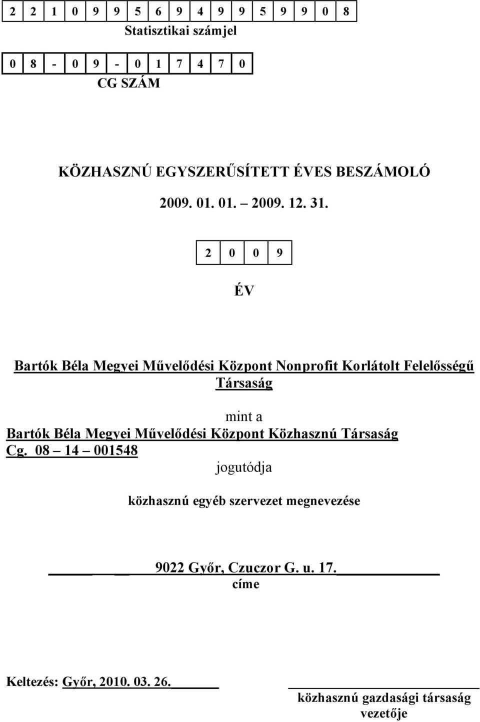 Felelősségű Társaság mint a Bartók Béla Megyei Művelődési Központ Közhasznú