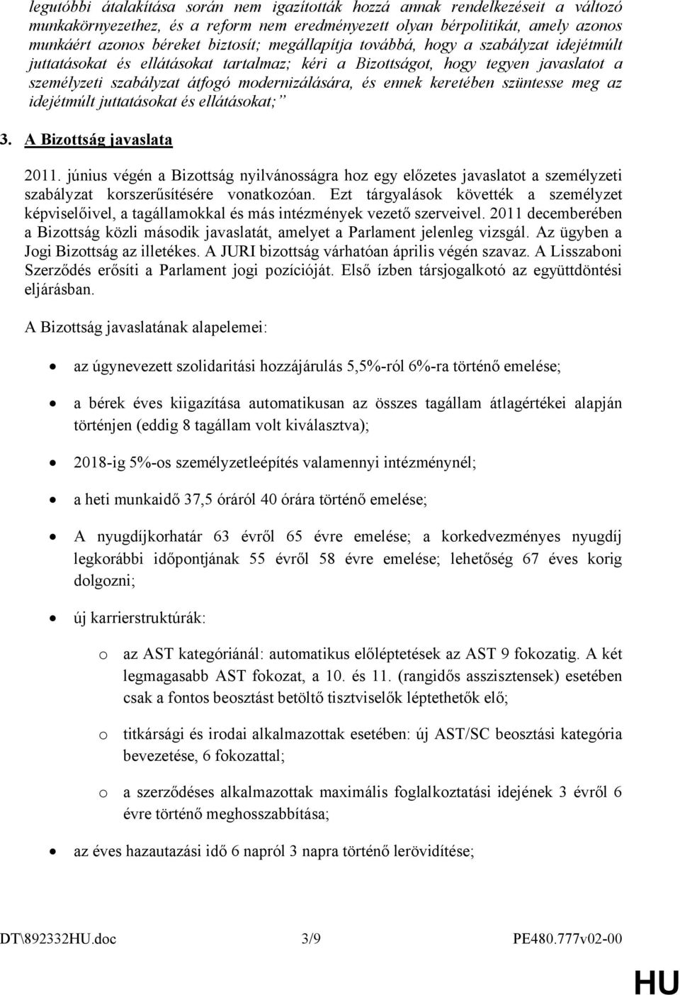 keretében szüntesse meg az idejétmúlt juttatásokat és ellátásokat; 3. A Bizottság javaslata 2011.