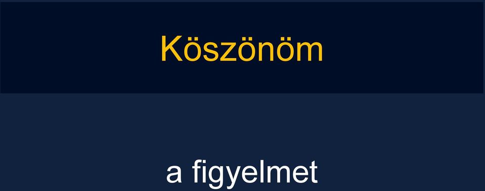 figyelmet