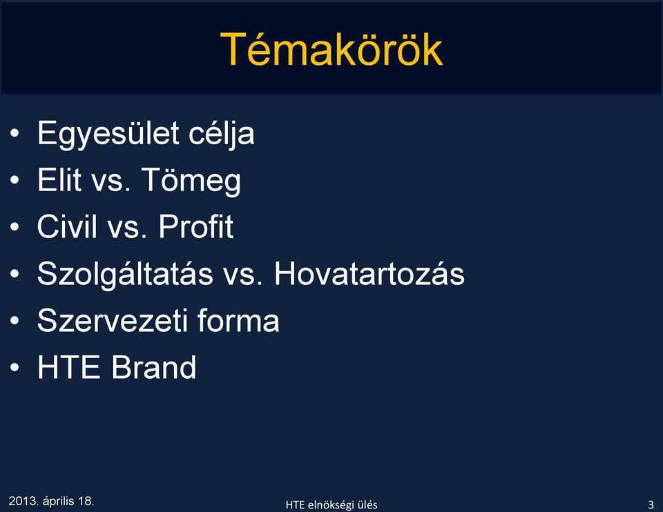 Hovatartozás Szervezeti forma HTE