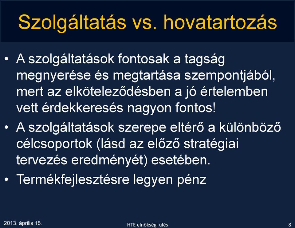 mert az elköteleződésben a jó értelemben vett érdekkeresés nagyon fontos!