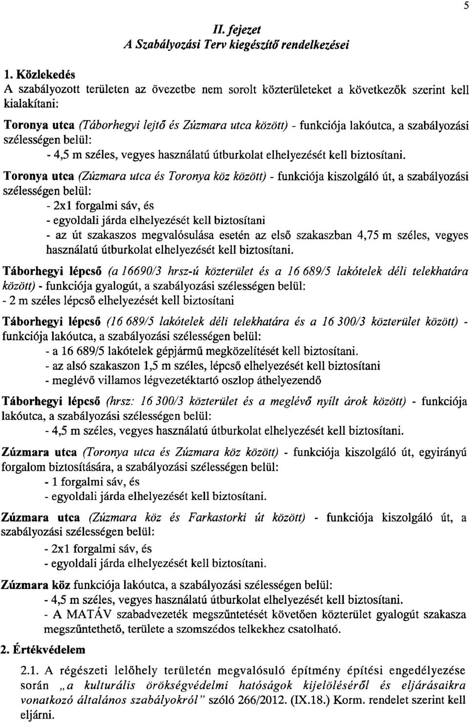 aszabillyozdsi szdless6gen beliil: - 4,5 m sz61es, vegyes haszn6latri ftburkolat elhelyezf,s1t kell biztositani.