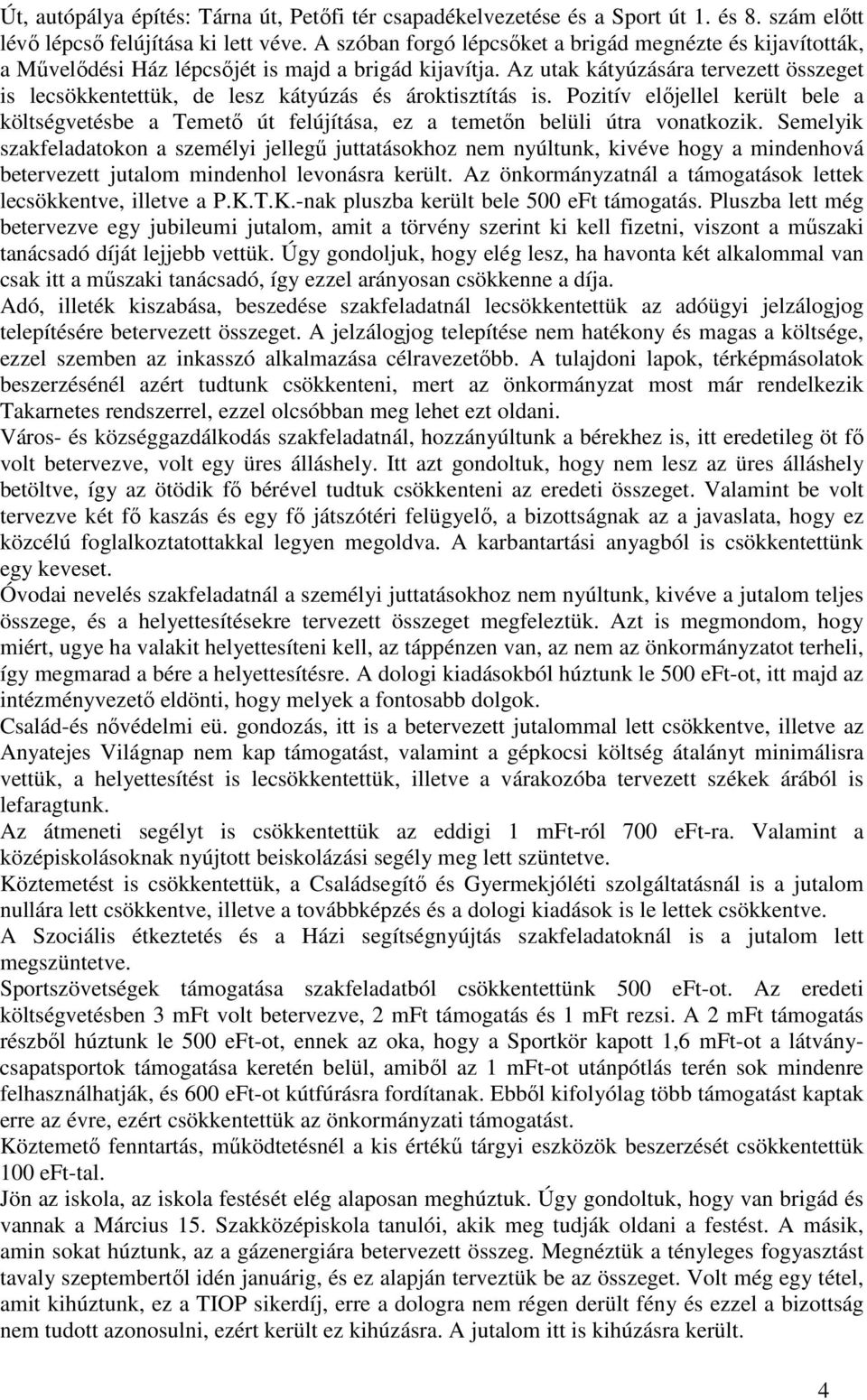 Az utak kátyúzására tervezett összeget is lecsökkentettük, de lesz kátyúzás és ároktisztítás is.