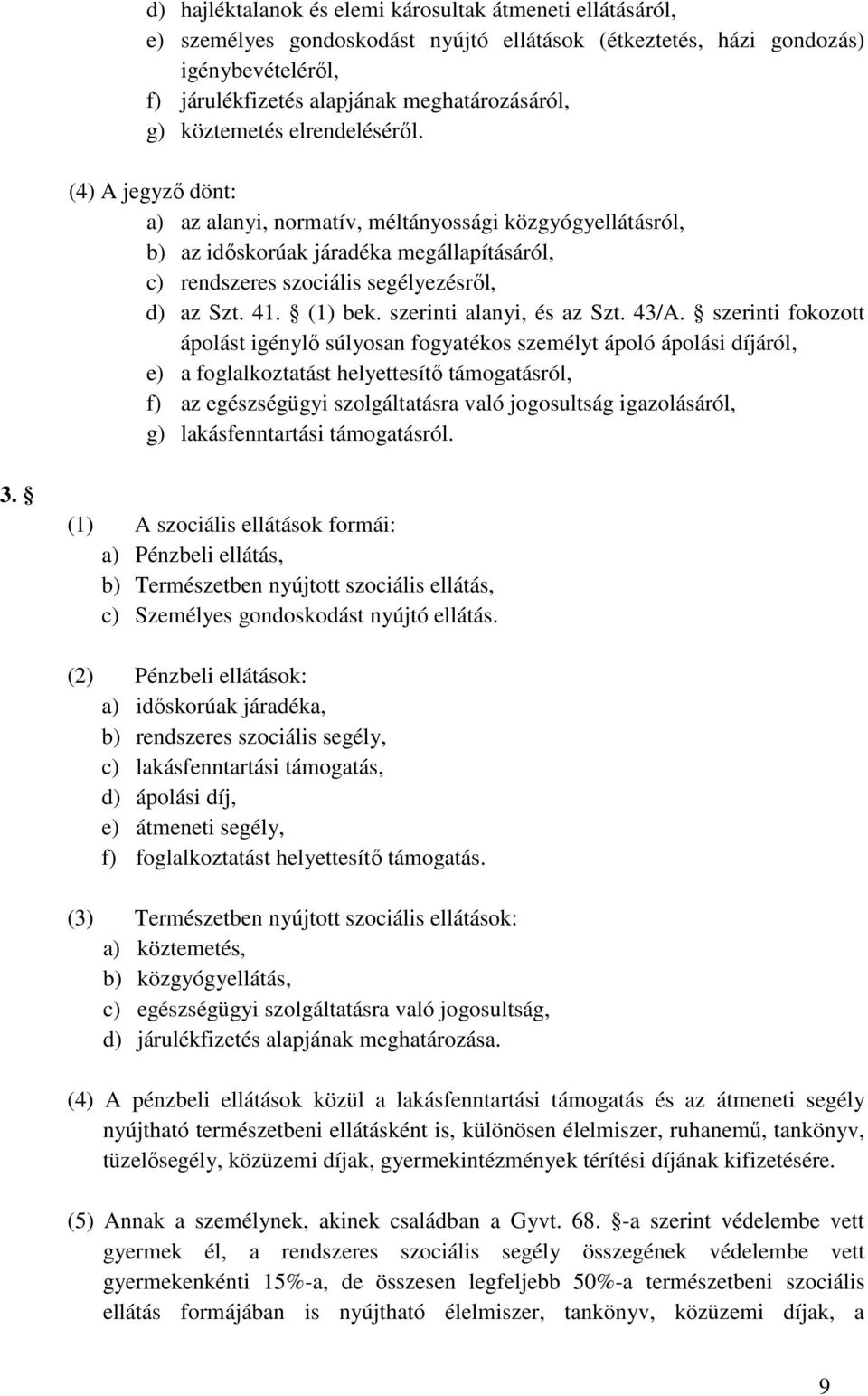 41. (1) bek. szerinti alanyi, és az Szt. 43/A.