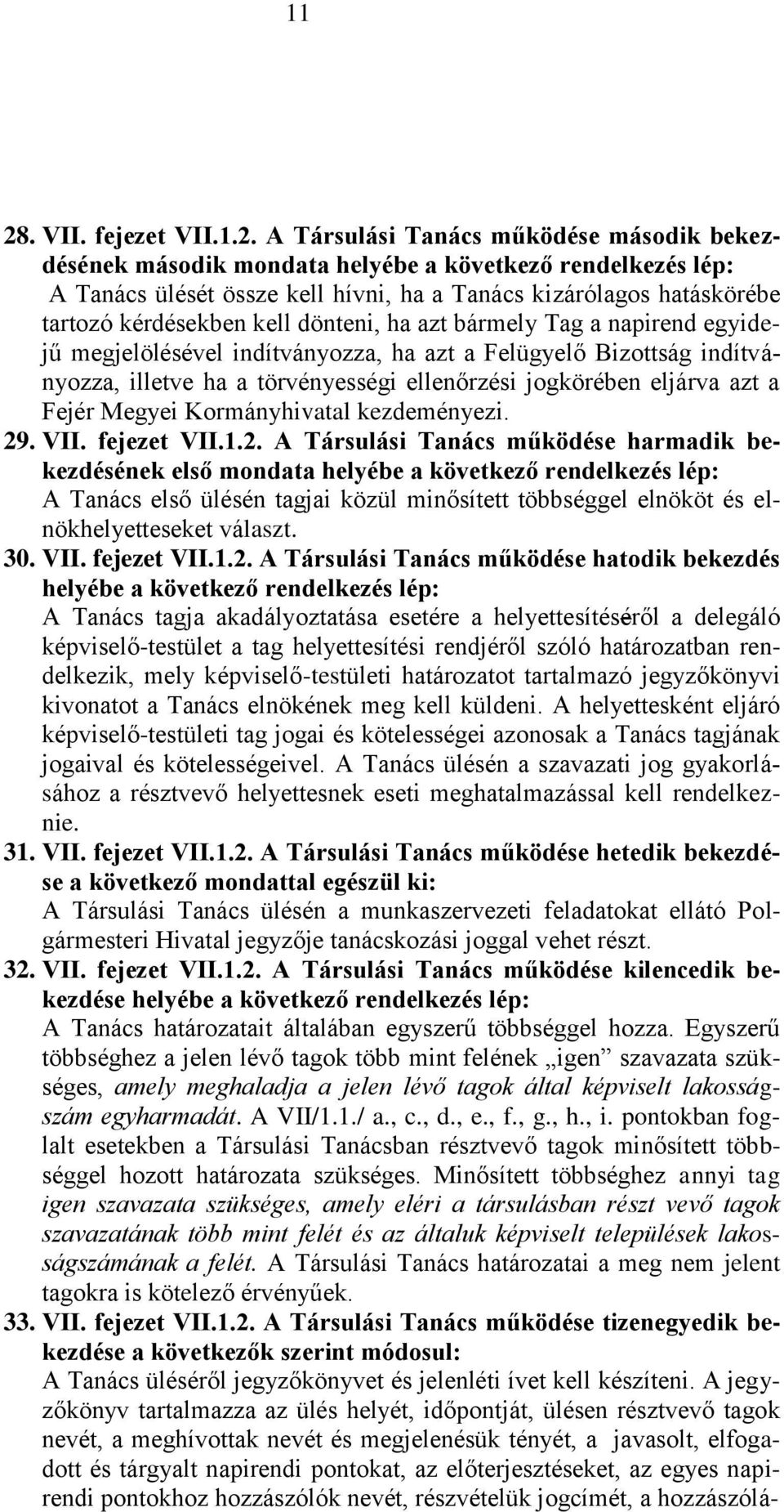 jogkörében eljárva azt a Fejér Megyei Kormányhivatal kezdeményezi. 29