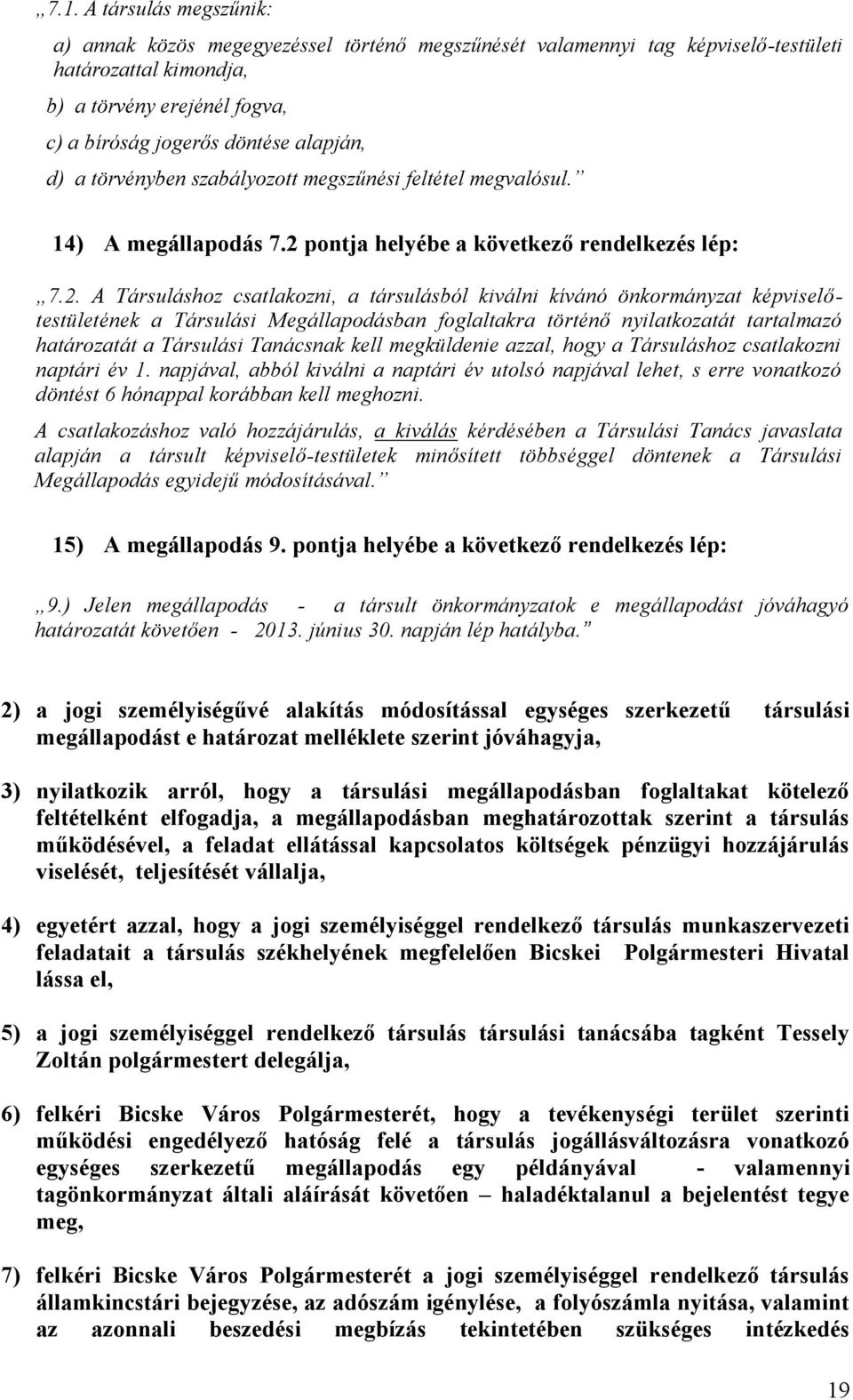 pontja helyébe a következő rendelkezés lép: 7.2.